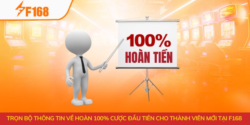 Hoàn 100% Cược Đầu Tiên Cho Thành Viên Mới Tại F168 1 hoàn 100% cược đầu tiên cho thành viên mới tại F168