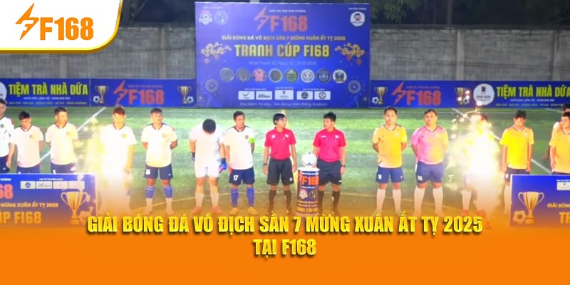 Giải bóng đá vô địch sân 7 mừng xuân Ất Tỵ 2025 tại F168 1 Giải bóng đá vô địch sân 7 mừng xuân Ất Tỵ 2025 tại F168