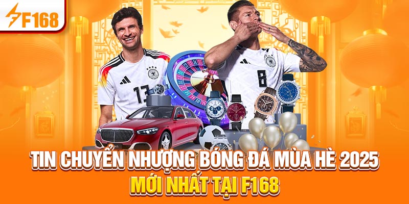 Tin Chuyển Nhượng Bóng Đá Mùa Hè 2025 Mới Nhất Tại F168 1 Tin Chuyển Nhượng Bóng Đá Mùa Hè 2025 Mới Nhất Tại F168